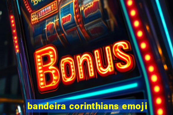 bandeira corinthians emoji